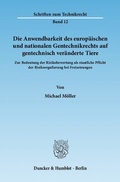 Bild: Die Anwendbarkeit des europäischen und nationalen Gentechnikrechts auf gentechnisch veränderte Tiere. - Duncker & Humblot