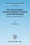 Cover: Die tarifvertraglich gest&uuml;tzte Entgeltumwandlung im Betriebs&uuml;bergang. - Duncker & Humblot