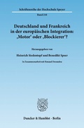 Cover: Deutschland und Frankreich in der europ&auml;ischen Integration: 'Motor' oder 'Blockierer'? - L'Allemagne et la France dans l'int&eacute;gration europ&eacute;enne: 'moteur' ou 'frein'? - Duncker & Humblot