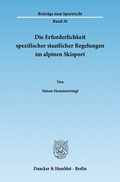 Bild: Die Erforderlichkeit spezifischer staatlicher Regelungen im alpinen Skisport. - Duncker & Humblot