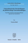 Cover: Unternehmerische Entscheidungen als pflichtwidrige Untreuehandlungen. - Duncker & Humblot