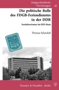 Cover: Die politische Rolle des FDGB-Feriendienstes in der DDR. - Duncker & Humblot
