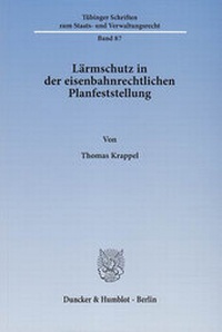 Abbildung von: Lärmschutz in der eisenbahnrechtlichen Planfeststellung. - Duncker & Humblot