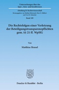 Cover: Die Rechtsfolgen einer Verletzung der Beteiligungstransparenzpflichten gem. &sect;&sect; 21 ff. WpHG. - Duncker & Humblot