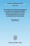 Cover: Die Sicherung des Rechtsstaatsgebotes im modernen europ&auml;ischen Recht - anhand von Garantien im Recht der Europ&auml;ischen Union sowie in Russland und Deutschland. - Duncker & Humblot