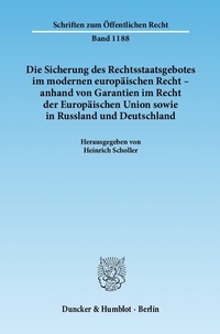 Abbildung von: Die Sicherung des Rechtsstaatsgebotes im modernen europäischen Recht - anhand von Garantien im Recht der Europäischen Union sowie in Russland und Deutschland. - Duncker & Humblot