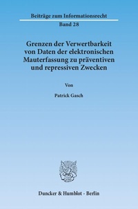Abbildung von: Grenzen der Verwertbarkeit von Daten der elektronischen Mauterfassung zu präventiven und repressiven Zwecken. - Duncker & Humblot