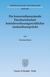 Abbildung von: Die konzerndimensionale Durchsetzbarkeit betriebsverfassungsrechtlicher Auskunftsansprüche. - Duncker & Humblot