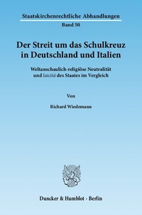 Abbildung von: Der Streit um das Schulkreuz in Deutschland und Italien. - Duncker & Humblot