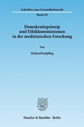 Cover: Demokratieprinzip und Ethikkommissionen in der medizinischen Forschung. - Duncker & Humblot