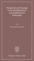 Cover: Metaphysik und Ontologie in der abendl&auml;ndischen und buddhistischen Philosophie. - Duncker & Humblot