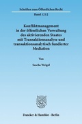 Abbildung von: Konfliktmanagement in der öffentlichen Verwaltung des aktivierenden Staates mit Transaktionsanalyse und transaktionsanalytisch fundierter Mediation. - Duncker & Humblot