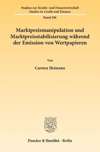 Abbildung von: Marktpreismanipulation und Marktpreisstabilisierung während der Emission von Wertpapieren. - Duncker & Humblot