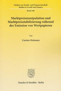 Abbildung von: Marktpreismanipulation und Marktpreisstabilisierung während der Emission von Wertpapieren. - Duncker & Humblot