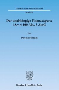Abbildung von: Der unabhängige Finanzexperte i.S.v. § 100 Abs. 5 AktG. - Duncker & Humblot
