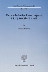 Abbildung von: Der unabhängige Finanzexperte i.S.v. § 100 Abs. 5 AktG. - Duncker & Humblot