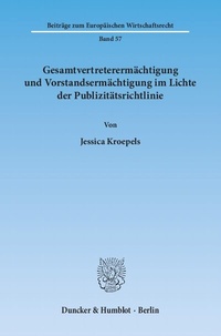 Abbildung von: Gesamtvertreterermächtigung und Vorstandsermächtigung im Lichte der Publizitätsrichtlinie. - Duncker & Humblot