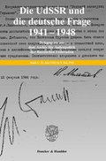 Cover: Die UdSSR und die deutsche Frage 1941-1949. Dokumente aus russischen Archiven. 4 B&auml;nde. Bearb. und hrsg. von Jochen P. Laufer / Georgij P. Kynin unter Mitarbeit von Viktor Knoll (Bd. 1-3) / Kathrin K&ouml;nig (Bd. 4) / Reinhard Preu&szlig; (Bd. 4). - Duncker & Humblot