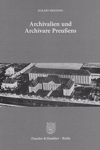 Abbildung von: Archivalien und Archivare Preußens. - fibre