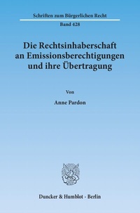 Bild: Die Rechtsinhaberschaft an Emissionsberechtigungen und ihre Übertragung. - Duncker & Humblot