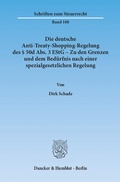 Cover: Die deutsche Anti-Treaty-Shopping-Regelung des &sect; 50d Abs. 3 EStG - Zu den Grenzen und dem Bed&uuml;rfnis nach einer spezialgesetzlichen Regelung. - Duncker & Humblot
