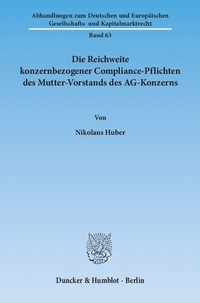 Abbildung von: Die Reichweite konzernbezogener Compliance-Pflichten des Mutter-Vorstands des AG-Konzerns. - Duncker & Humblot