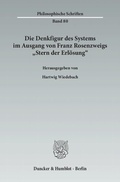 Cover: Die Denkfigur des Systems im Ausgang von Franz Rosenzweigs "Stern der Erl&ouml;sung". - Duncker & Humblot