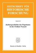 Cover: Kulturgeschichte des Papsttums in der Fr&uuml;hen Neuzeit. - Duncker & Humblot