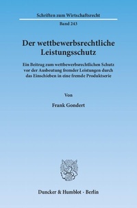 Abbildung von: Der wettbewerbsrechtliche Leistungsschutz. - Duncker & Humblot
