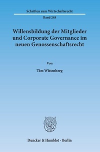 Abbildung von: Willensbildung der Mitglieder und Corporate Governance im neuen Genossenschaftsrecht. - Duncker & Humblot