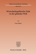 Cover: Wirtschaftspolitische Ziele in der globalen Welt. - Duncker & Humblot