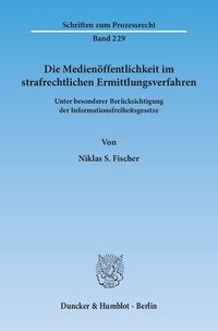 Abbildung von: Die Medienöffentlichkeit im strafrechtlichen Ermittlungsverfahren. - Duncker & Humblot