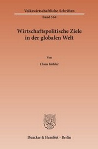 Abbildung von: Wirtschaftspolitische Ziele in der globalen Welt - Duncker & Humblot