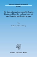 Bild: Die Auswirkung einer mangelbedingten R&uuml;ckabwicklung des Liefervertrags auf den Finanzierungsleasingvertrag. - Duncker & Humblot