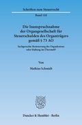 Cover: Die Inanspruchnahme der Organgesellschaft f&uuml;r Steuerschulden des Organtr&auml;gers gem&auml;&szlig; &sect; 73 AO. - Duncker & Humblot