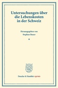 Cover: Untersuchungen &uuml;ber die Lebenskosten in der Schweiz. - Duncker & Humblot