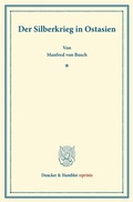 Cover: Der Silberkrieg in Ostasien. - Duncker & Humblot