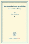 Cover: Die deutsche Rechtsgeschichte - Duncker & Humblot