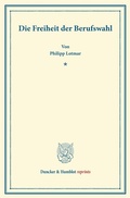 Cover: Die Freiheit der Berufswahl. - Duncker & Humblot