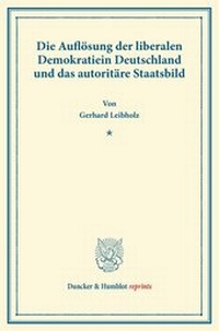 Abbildung von: Die Auflösung der liberalen Demokratie in Deutschland und das autoritäre Staatsbild - fibre