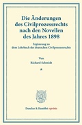 Cover: Die &Auml;nderungen des Civilprozessrechts nach den Novellen des Jahres 1898. - Duncker & Humblot