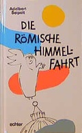 Cover: Die r&ouml;mische Himmelfahrt - Echter