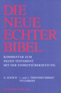 Cover: Die Neue Echter-Bibel. Kommentar / Kommentar zum Neuen Testament mit Einheits&uuml;bersetzung. Gesamtausgabe / 1. und 2. Timotheusbrief /Titusbrief - Echter