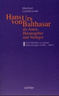 Cover: Hans Urs von Balthasar als Autor, Herausgeber und Verleger - Echter