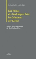 Cover: Der Primat des Nachfolgers Petri im Geheimins der Kirche - Echter
