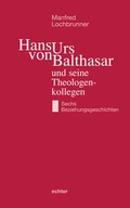 Cover: Hans Urs von Balthasar und seine Theologenkollegen - Echter