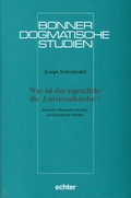 Cover: Was ist das eigentlich: die 'Universalkirche'? - Echter