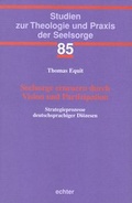 Cover: Seelsorge erneuern durch Vision und Partizipation - Echter