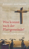 Cover: Was kommt nach der Pfarrgemeinde? - Echter