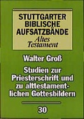 Cover: Studien zur Priesterschrift und zu alttestamentlichen Gottesbildern - Katholisches Bibelwerk